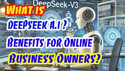 What is DeepSeek AI? Benefits for Online Business Owners